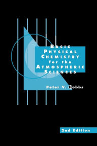 Title: Basic Physical Chemistry for the Atmospheric Sciences / Edition 2, Author: Peter V. Hobbs