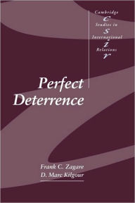 Title: Perfect Deterrence / Edition 1, Author: Frank C. Zagare