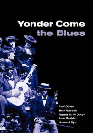 Title: Yonder Come the Blues: The Evolution of a Genre / Edition 2, Author: Paul Oliver