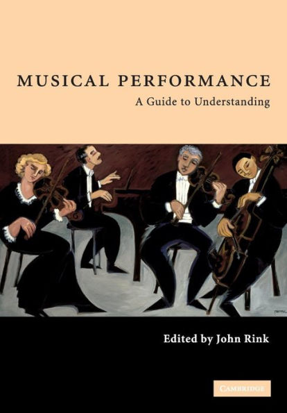 Musical Performance: A Guide to Understanding / Edition 1