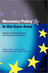 Title: Monetary Policy in the Euro Area: Strategy and Decision-Making at the European Central Bank, Author: Otmar Issing