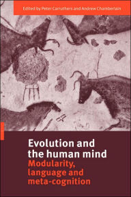 Title: Evolution and the Human Mind: Modularity, Language and Meta-Cognition, Author: Peter Carruthers