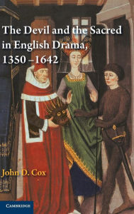 Title: The Devil and the Sacred in English Drama, 1350-1642, Author: John D. Cox