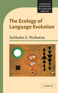 Title: The Ecology of Language Evolution, Author: Salikoko S. Mufwene