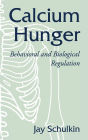Calcium Hunger: Behavioral and Biological Regulation