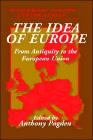 Title: The Idea of Europe: From Antiquity to the European Union, Author: Anthony Pagden