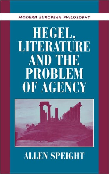 Hegel, Literature, and the Problem of Agency