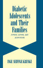 Diabetic Adolescents and their Families: Stress, Coping, and Adaptation