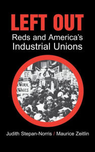 Title: Left Out: Reds and America's Industrial Unions, Author: Judith Stepan-Norris