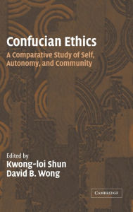 Title: Confucian Ethics: A Comparative Study of Self, Autonomy, and Community, Author: Kwong-Loi Shun