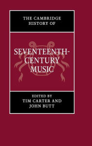 Title: The Cambridge History of Seventeenth-Century Music, Author: Tim Carter