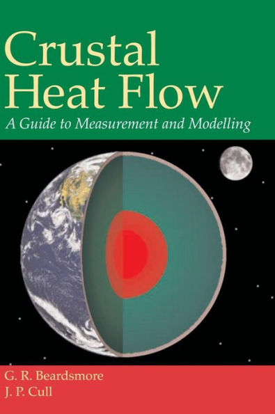 Crustal Heat Flow: A Guide to Measurement and Modelling