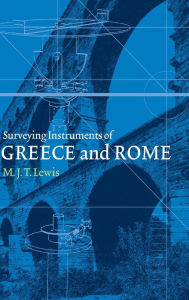 Title: Surveying Instruments of Greece and Rome, Author: M. J. T. Lewis