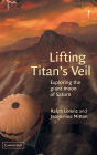 Lifting Titan's Veil: Exploring the Giant Moon of Saturn