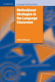 Title: Motivational Strategies in the Language Classroom, Author: Zoltán Dörnyei