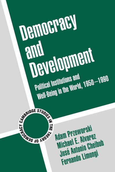 Democracy and Development: Political Institutions and Well-Being in the World, 1950-1990 / Edition 1