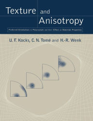 Title: Texture and Anisotropy: Preferred Orientations in Polycrystals and their Effect on Materials Properties, Author: U. F. Kocks