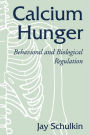 Calcium Hunger: Behavioral and Biological Regulation
