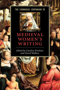 Title: The Cambridge Companion to Medieval Women's Writing / Edition 1, Author: Carolyn Dinshaw