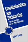 Constitutionalism and Dictatorship: Pinochet, the Junta, and the 1980 Constitution / Edition 1