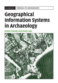 Title: Geographical Information Systems in Archaeology / Edition 1, Author: James Conolly