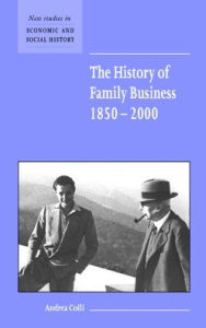 Title: The History of Family Business, 1850-2000, Author: Andrea Colli