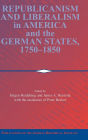 Republicanism and Liberalism in America and the German States, 1750-1850