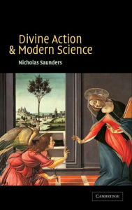 Title: Divine Action and Modern Science, Author: Nicholas Saunders