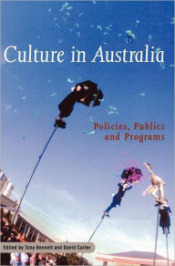 Title: Culture in Australia: Policies, Publics and Programs, Author: Tony Bennett