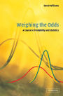 Weighing the Odds: A Course in Probability and Statistics
