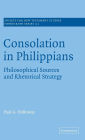 Consolation in Philippians: Philosophical Sources and Rhetorical Strategy