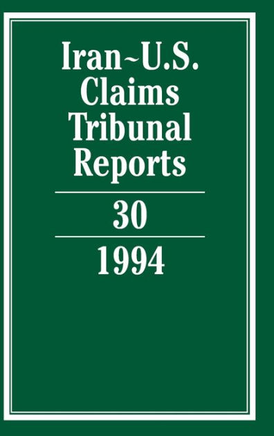 Iran-U.S. Claims Tribunal Reports: Volume 30 By Edward Helgeson ...