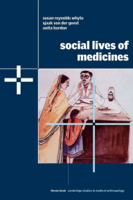 Title: Social Lives of Medicines / Edition 1, Author: Susan Reynolds Whyte