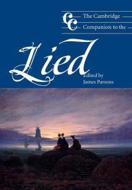 Title: The Cambridge Companion to the Lied / Edition 1, Author: James Parsons