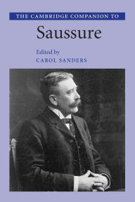 Title: The Cambridge Companion to Saussure, Author: Carol Sanders