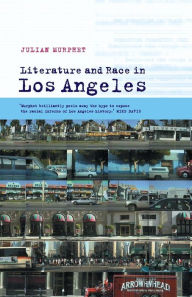 Title: Literature and Race in Los Angeles, Author: Julian Murphet