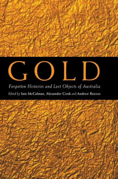 Gold: Forgotten Histories and Lost Objects of Australia