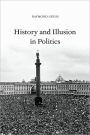 History and Illusion in Politics