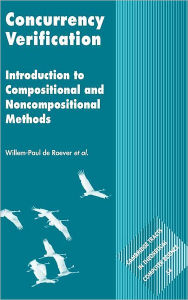 Title: Concurrency Verification: Introduction to Compositional and Non-compositional Methods / Edition 1, Author: Willem-Paul de Roever