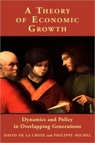 Title: A Theory of Economic Growth: Dynamics and Policy in Overlapping Generations, Author: David de la Croix