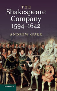 Title: The Shakespeare Company, 1594-1642, Author: Andrew Gurr