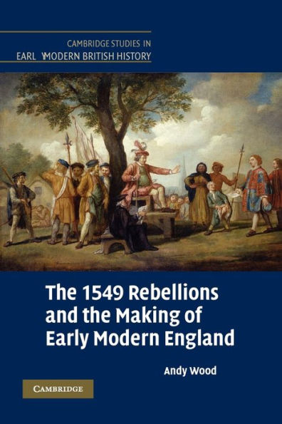 The 1549 Rebellions and the Making of Early Modern England