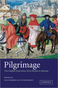 Title: Pilgrimage: The English Experience from Becket to Bunyan, Author: Colin Morris