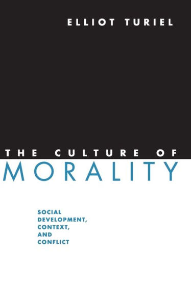 The Culture of Morality: Social Development, Context, and Conflict / Edition 1
