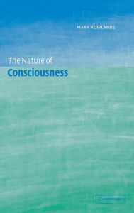 Title: The Nature of Consciousness, Author: Mark Rowlands