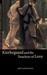 Title: Kierkegaard and the Treachery of Love, Author: Amy Laura Hall