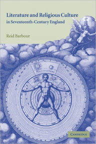 Title: Literature and Religious Culture in Seventeenth-Century England, Author: Reid Barbour