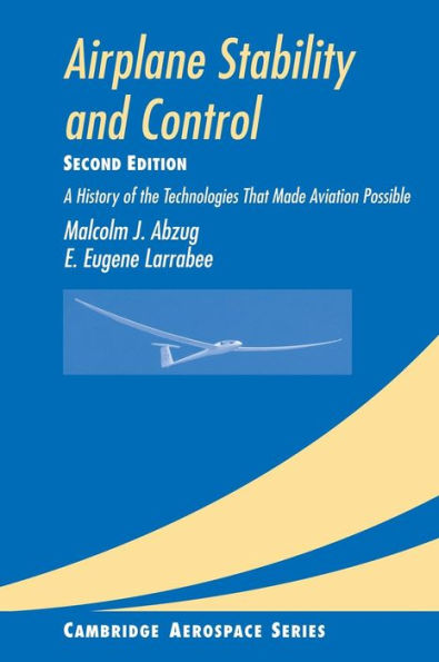 Airplane Stability and Control: A History of the Technologies that Made Aviation Possible / Edition 2