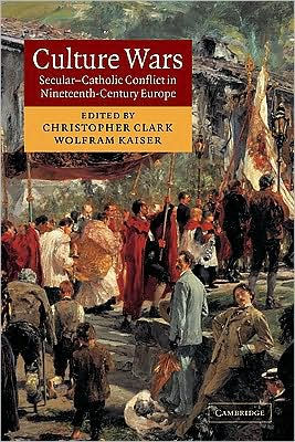 Culture Wars: Secular-Catholic Conflict in Nineteenth-Century Europe