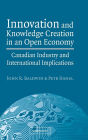 Innovation and Knowledge Creation in an Open Economy: Canadian Industry and International Implications